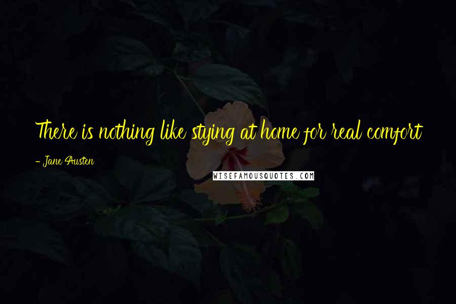 Jane Austen Quotes: There is nothing like stying at home for real comfort