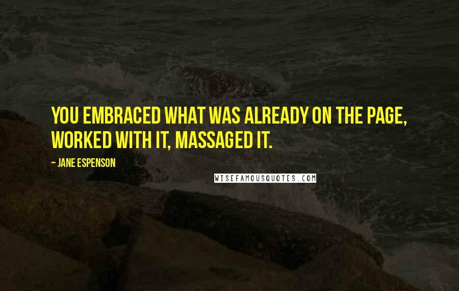 Jane Espenson Quotes: You embraced what was already on the page, worked with it, massaged it.