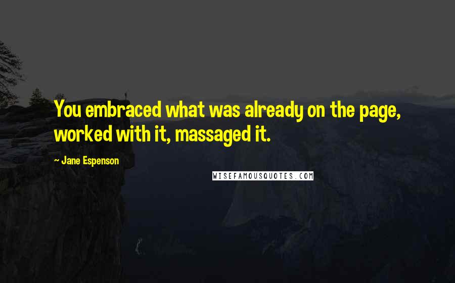 Jane Espenson Quotes: You embraced what was already on the page, worked with it, massaged it.