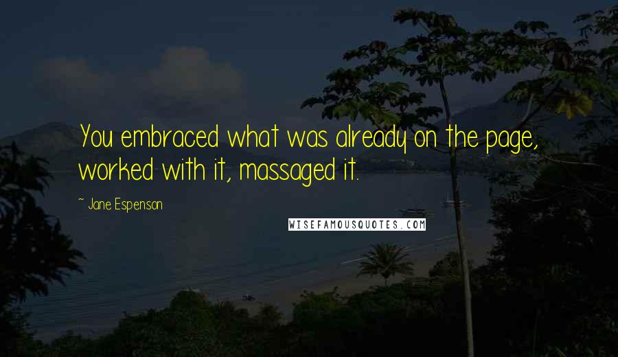 Jane Espenson Quotes: You embraced what was already on the page, worked with it, massaged it.