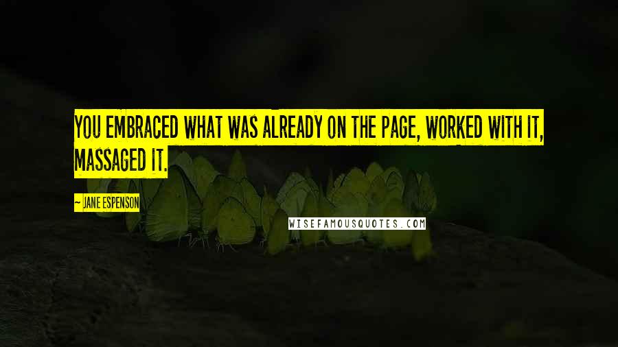 Jane Espenson Quotes: You embraced what was already on the page, worked with it, massaged it.