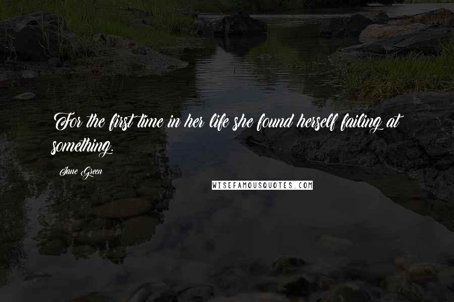 Jane Green Quotes: For the first time in her life she found herself failing at something.