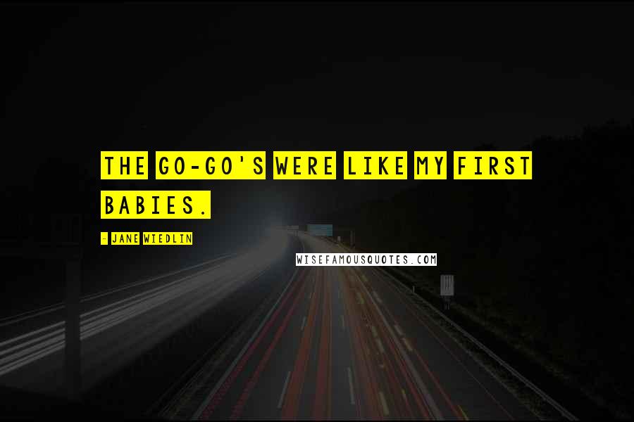 Jane Wiedlin Quotes: The Go-Go's were like my first babies.