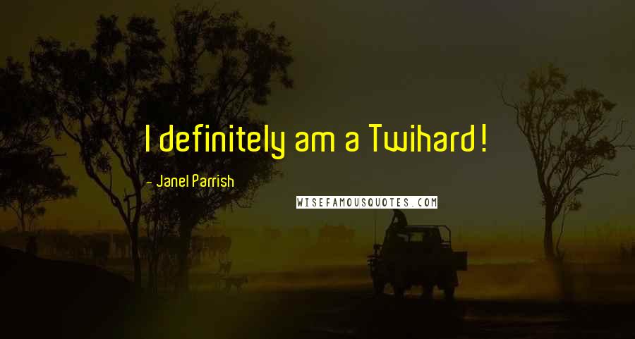 Janel Parrish Quotes: I definitely am a Twihard!