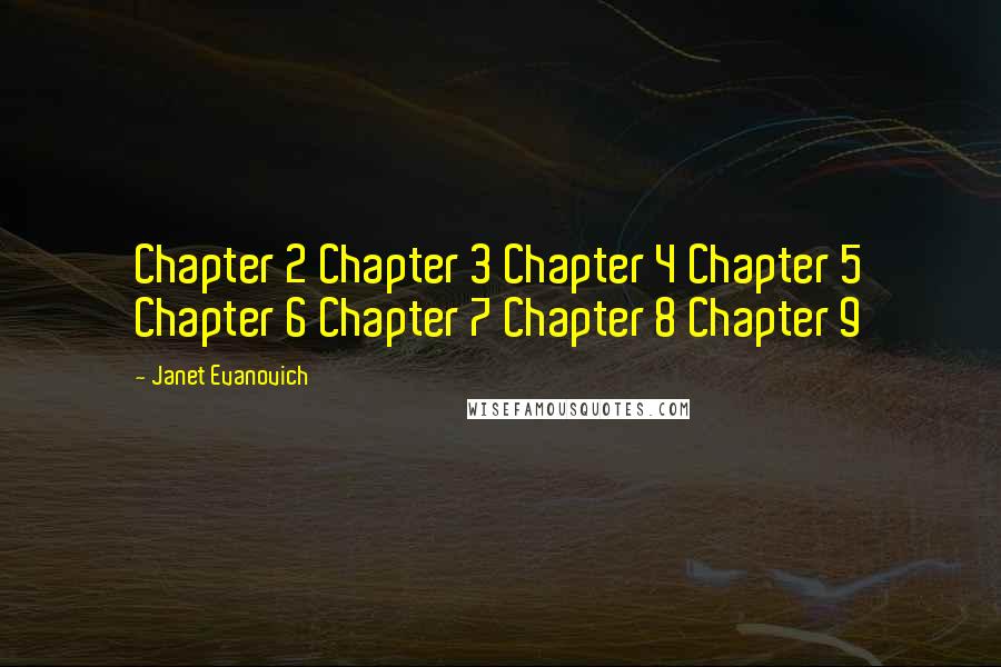 Janet Evanovich Quotes: Chapter 2 Chapter 3 Chapter 4 Chapter 5 Chapter 6 Chapter 7 Chapter 8 Chapter 9