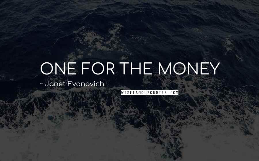 Janet Evanovich Quotes: ONE FOR THE MONEY