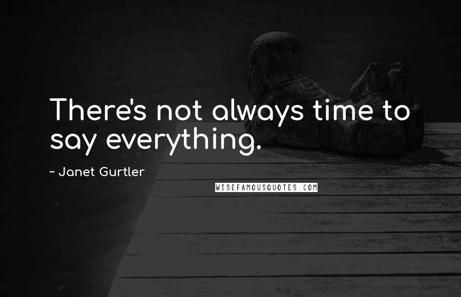 Janet Gurtler Quotes: There's not always time to say everything.