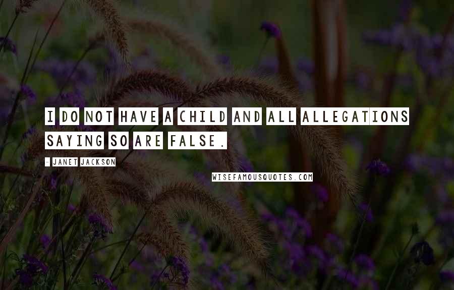 Janet Jackson Quotes: I do not have a child and all allegations saying so are false.