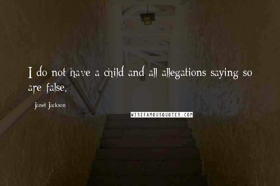 Janet Jackson Quotes: I do not have a child and all allegations saying so are false.