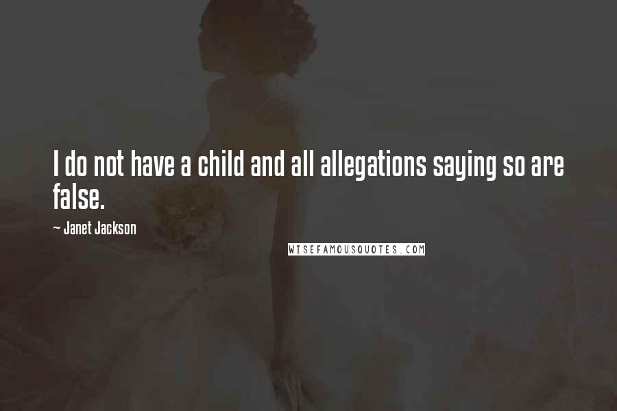 Janet Jackson Quotes: I do not have a child and all allegations saying so are false.