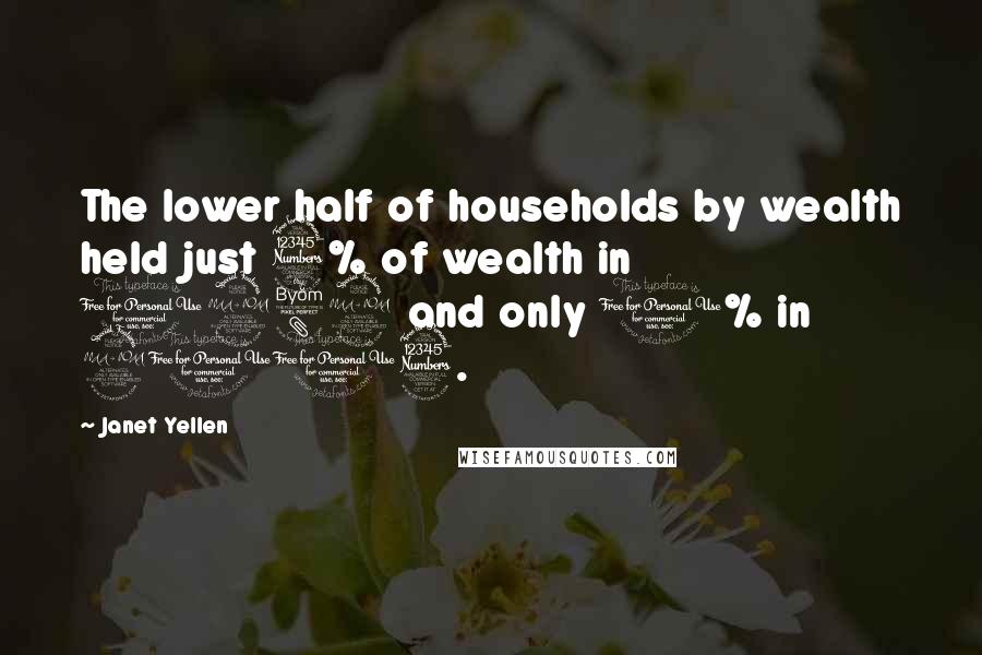 Janet Yellen Quotes: The lower half of households by wealth held just 3% of wealth in 1989 and only 1% in 2013.