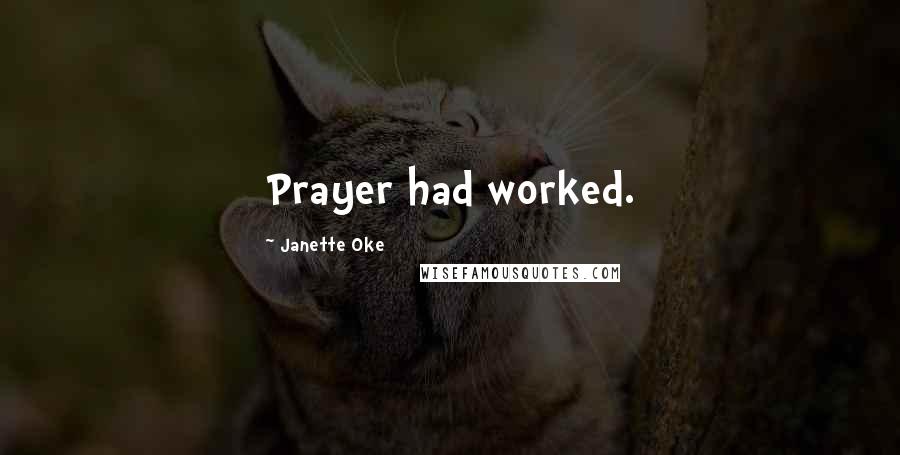 Janette Oke Quotes: Prayer had worked.