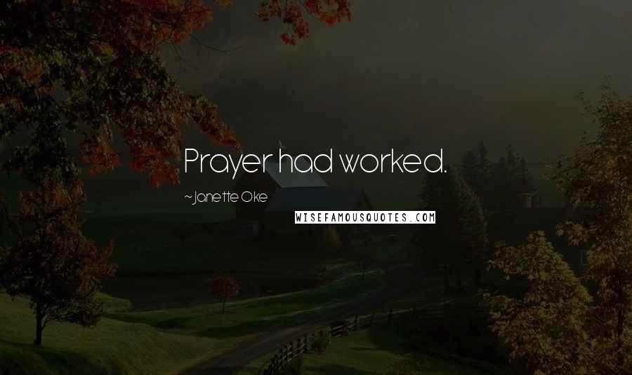 Janette Oke Quotes: Prayer had worked.