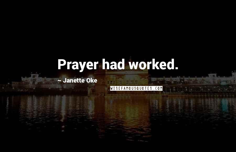 Janette Oke Quotes: Prayer had worked.