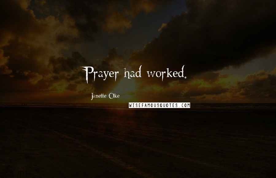 Janette Oke Quotes: Prayer had worked.