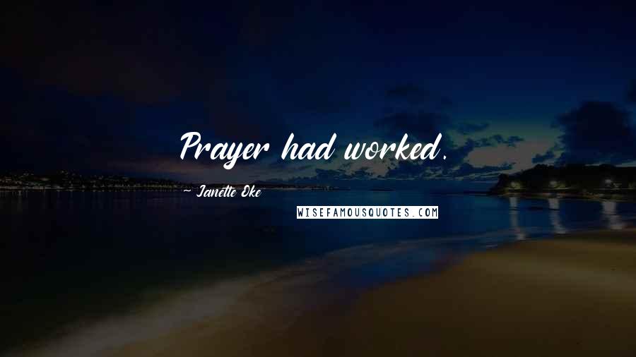 Janette Oke Quotes: Prayer had worked.