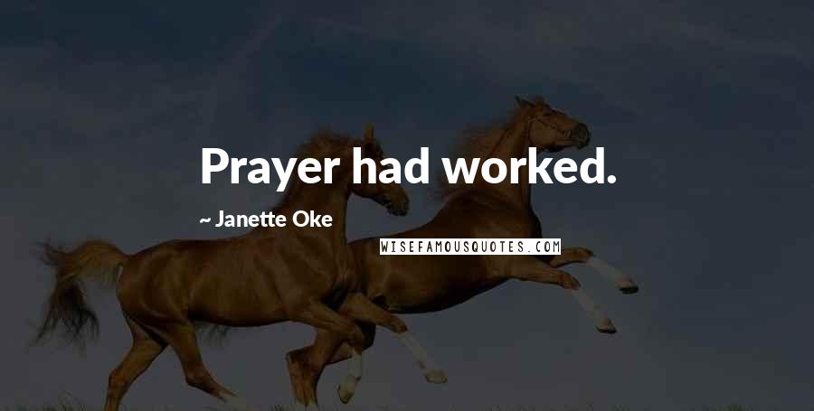 Janette Oke Quotes: Prayer had worked.