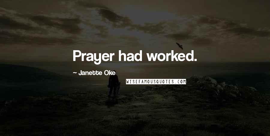 Janette Oke Quotes: Prayer had worked.