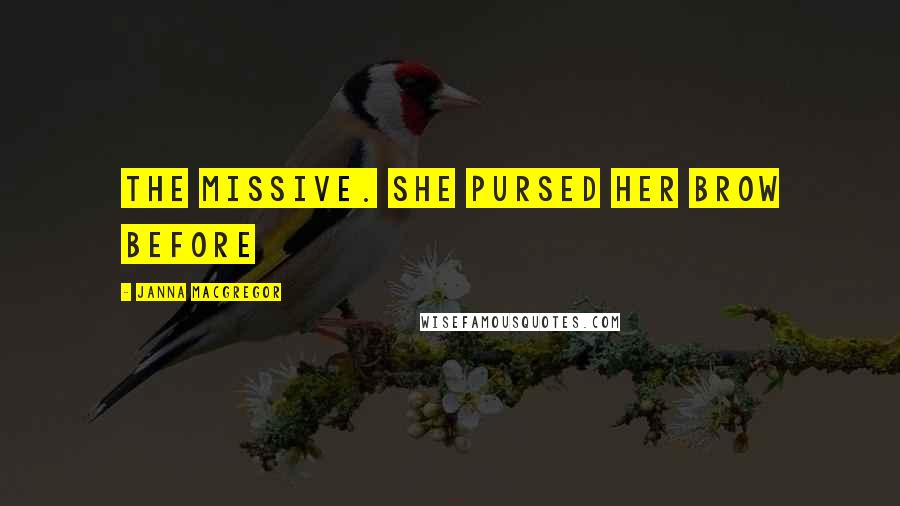 Janna MacGregor Quotes: the missive. She pursed her brow before