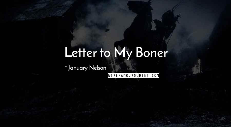 January Nelson Quotes: Letter to My Boner