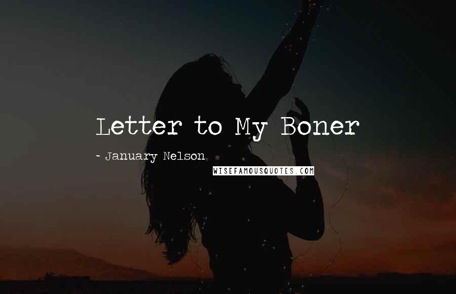 January Nelson Quotes: Letter to My Boner