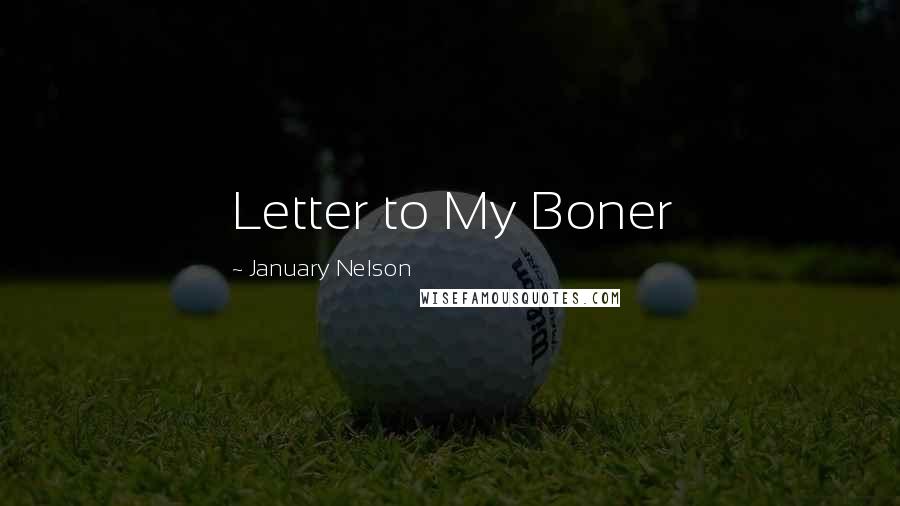 January Nelson Quotes: Letter to My Boner