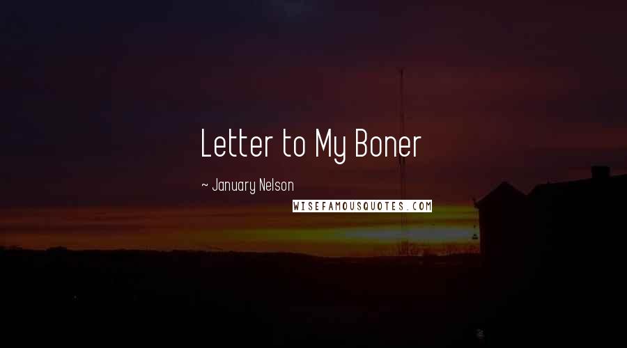 January Nelson Quotes: Letter to My Boner