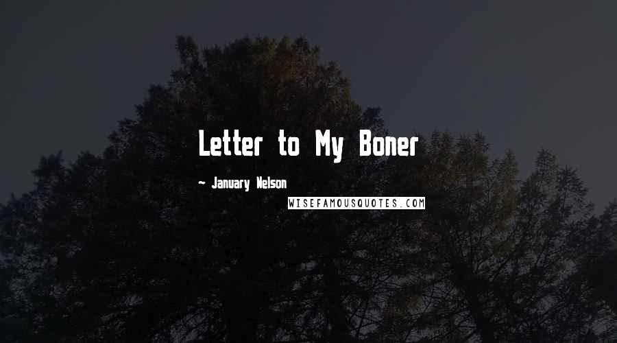 January Nelson Quotes: Letter to My Boner