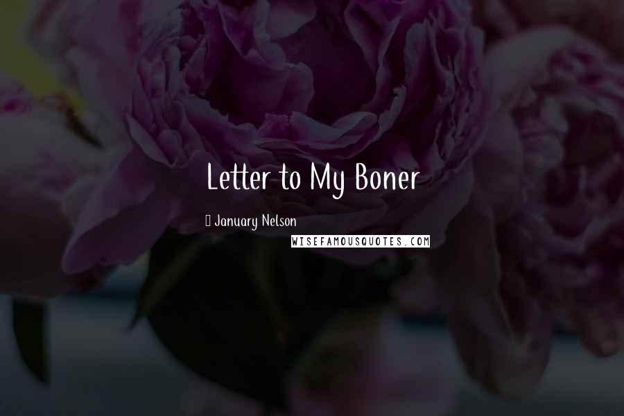 January Nelson Quotes: Letter to My Boner