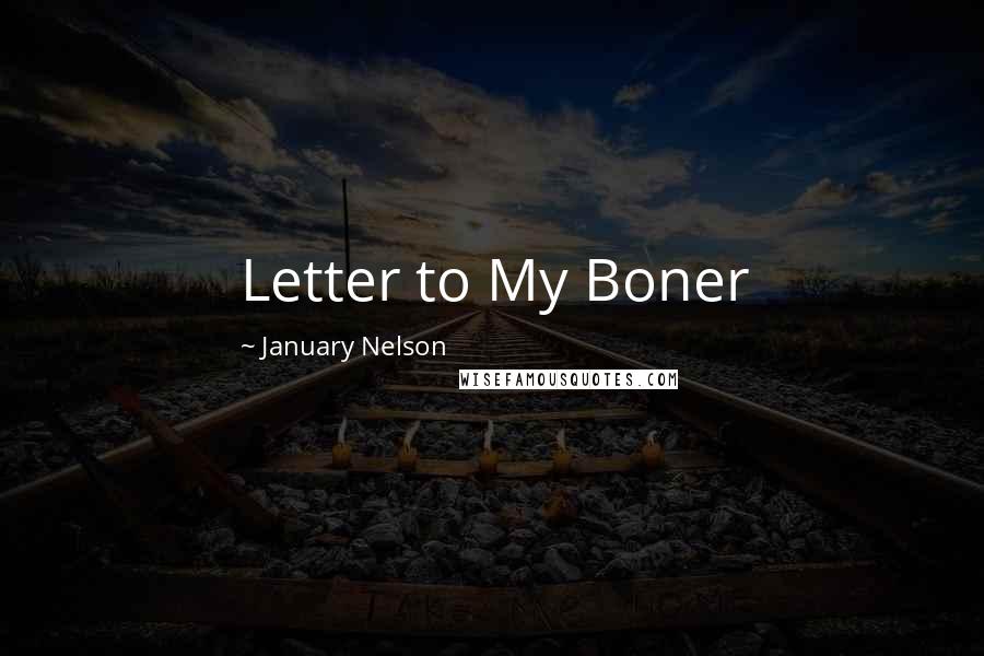 January Nelson Quotes: Letter to My Boner