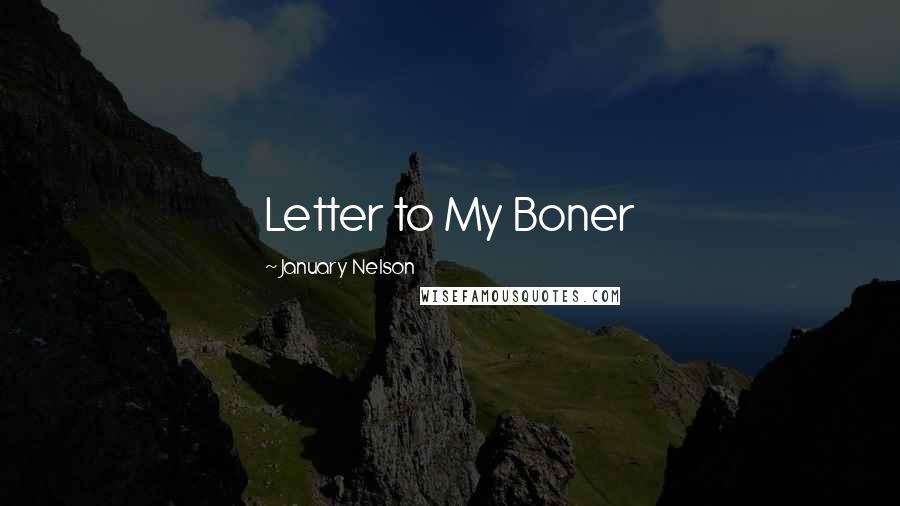 January Nelson Quotes: Letter to My Boner