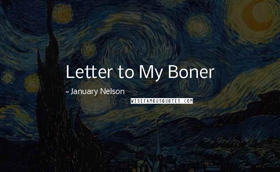 January Nelson Quotes: Letter to My Boner