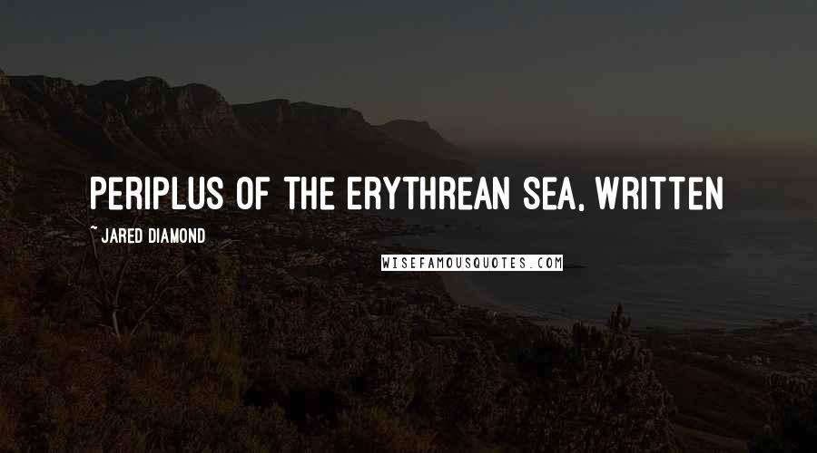 Jared Diamond Quotes: Periplus of the Erythrean Sea, written