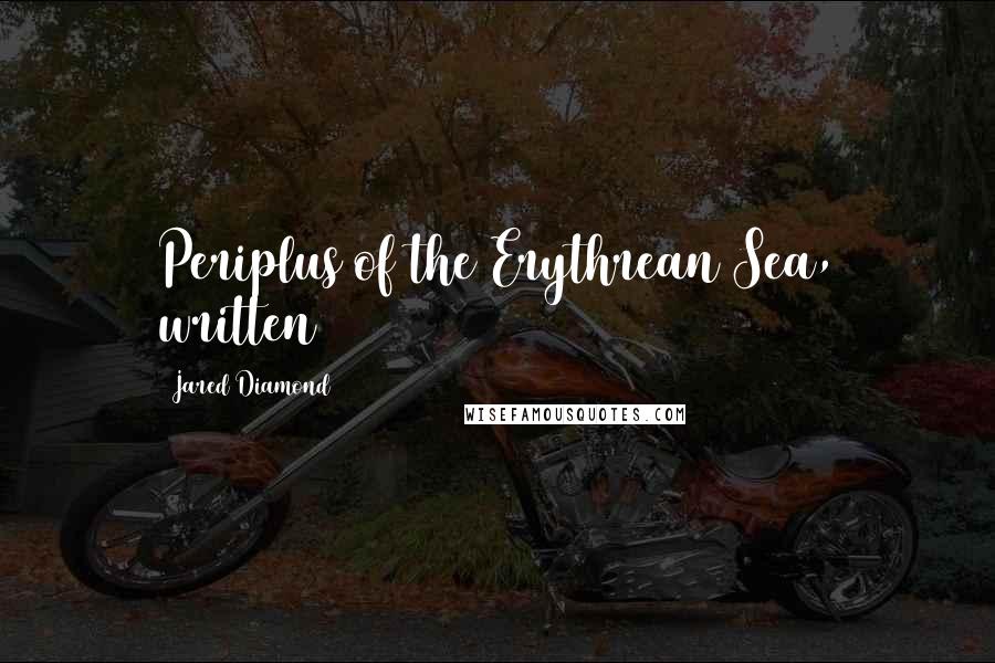 Jared Diamond Quotes: Periplus of the Erythrean Sea, written