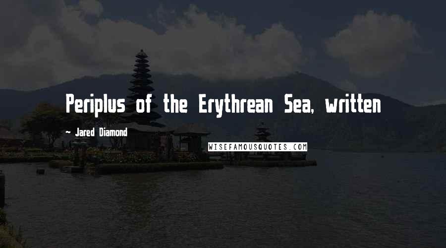 Jared Diamond Quotes: Periplus of the Erythrean Sea, written