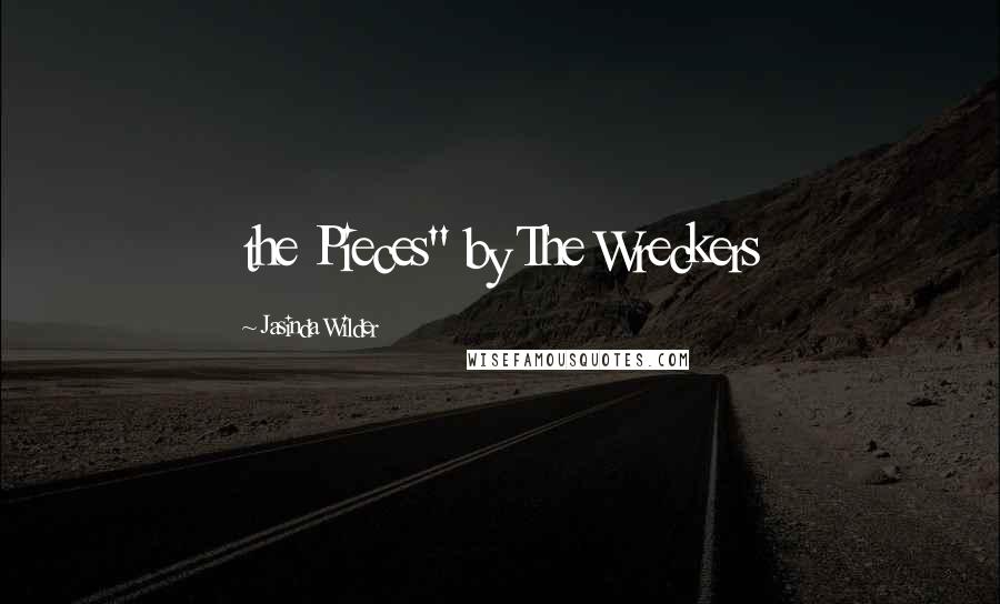 Jasinda Wilder Quotes: the Pieces" by The Wreckers