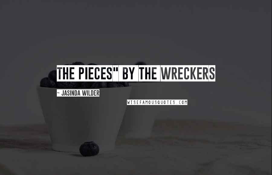 Jasinda Wilder Quotes: the Pieces" by The Wreckers