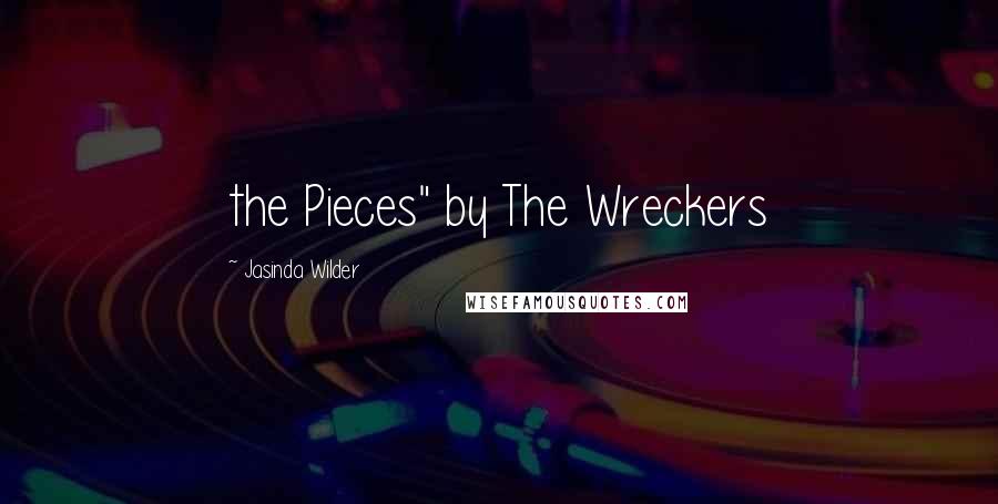 Jasinda Wilder Quotes: the Pieces" by The Wreckers
