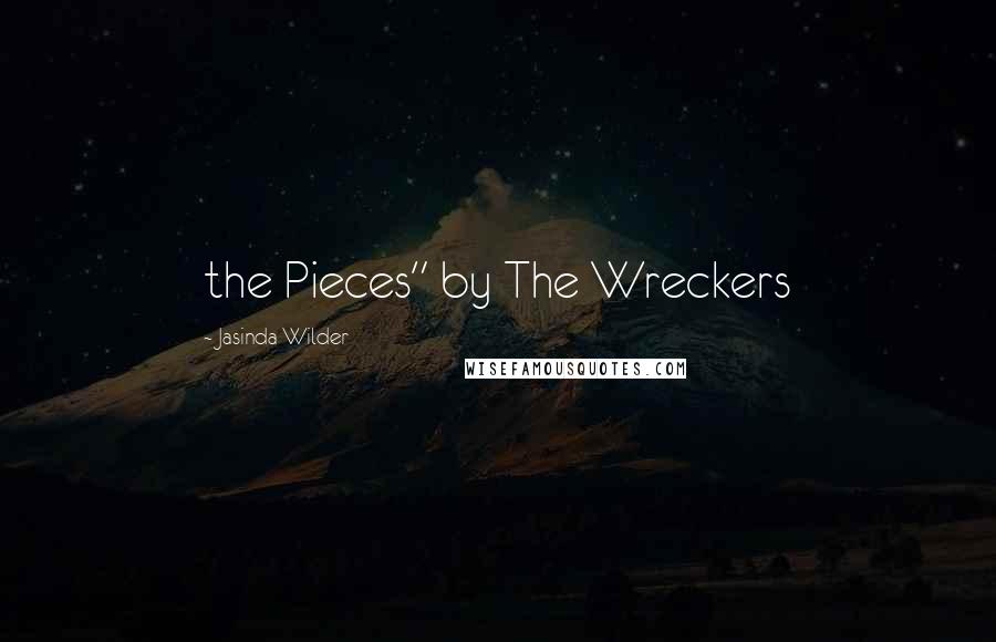Jasinda Wilder Quotes: the Pieces" by The Wreckers