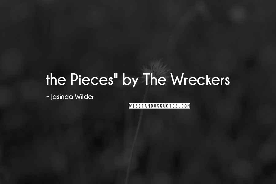 Jasinda Wilder Quotes: the Pieces" by The Wreckers