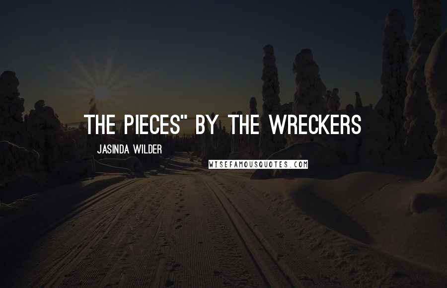 Jasinda Wilder Quotes: the Pieces" by The Wreckers