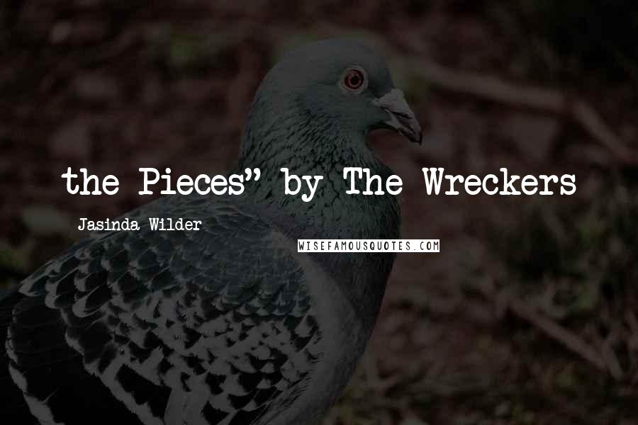 Jasinda Wilder Quotes: the Pieces" by The Wreckers