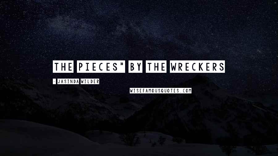 Jasinda Wilder Quotes: the Pieces" by The Wreckers