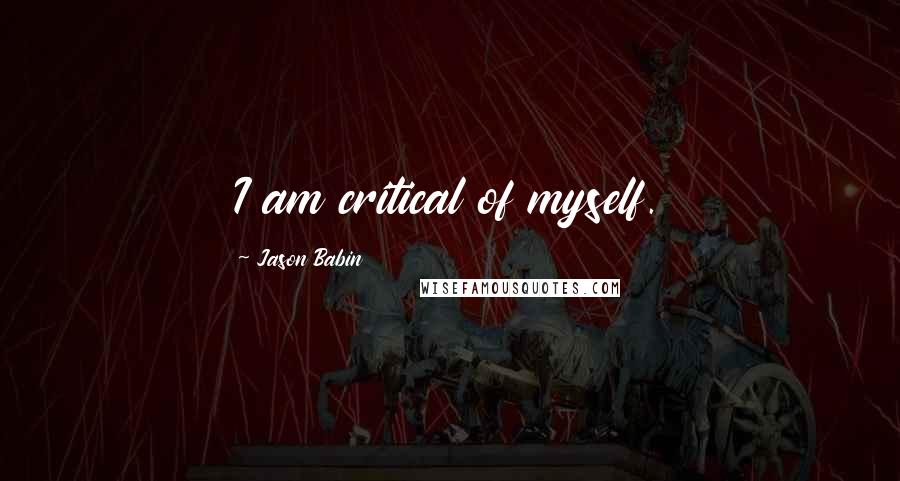 Jason Babin Quotes: I am critical of myself.