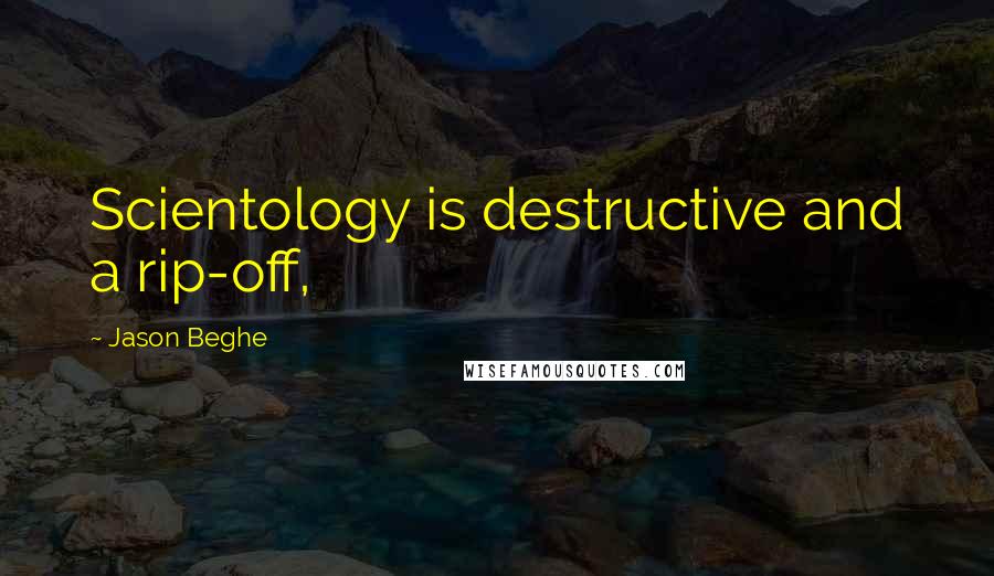 Jason Beghe Quotes: Scientology is destructive and a rip-off,