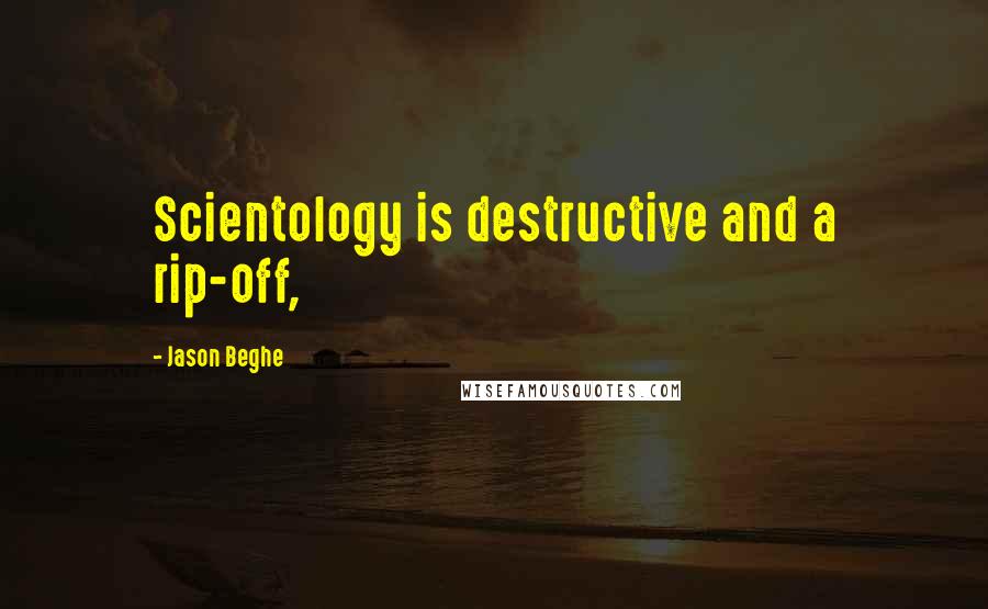 Jason Beghe Quotes: Scientology is destructive and a rip-off,
