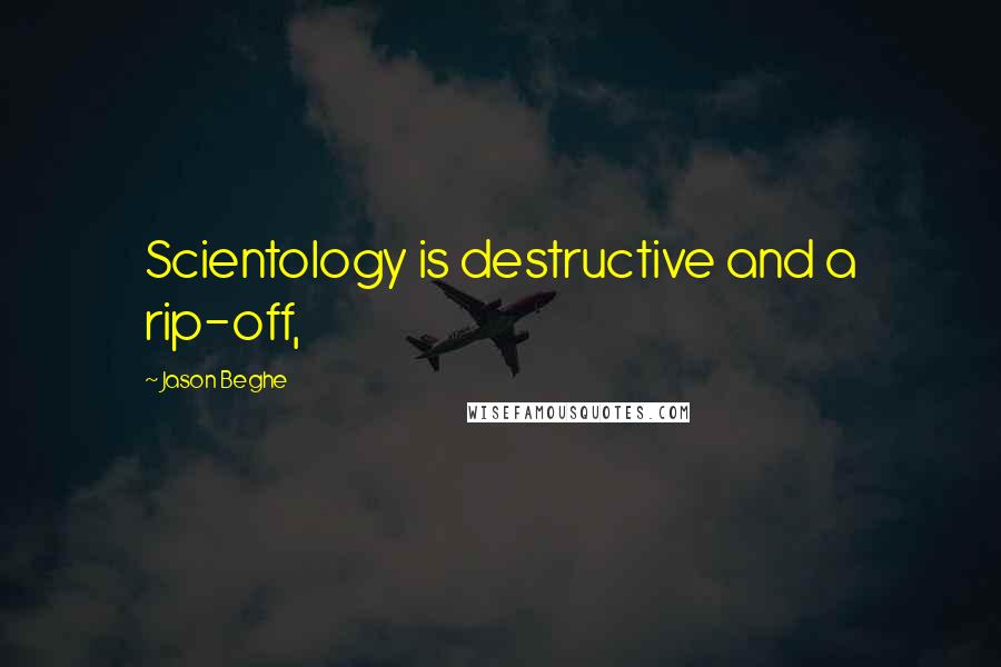 Jason Beghe Quotes: Scientology is destructive and a rip-off,