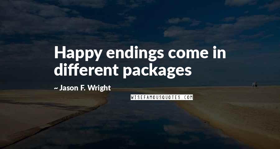 Jason F. Wright Quotes: Happy endings come in different packages