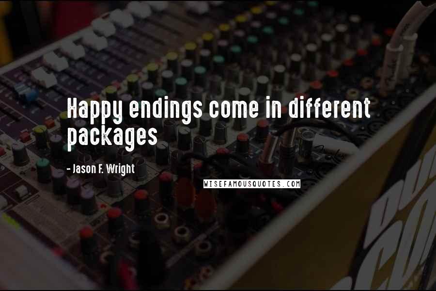 Jason F. Wright Quotes: Happy endings come in different packages