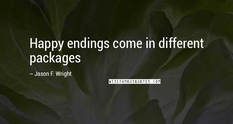 Jason F. Wright Quotes: Happy endings come in different packages